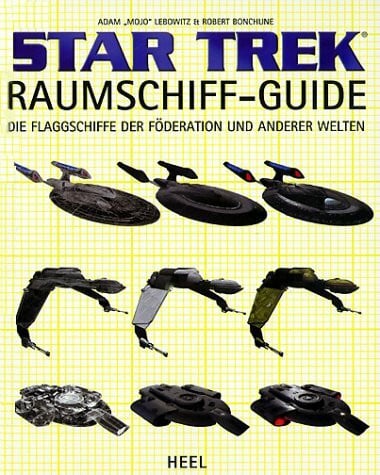 Bonchne, Robert Star Trek Raumschiff-Guide: Die Flagschiffe der Föderation und anderer Welten: Die Flaggschiffe der Föderation und anderer Welten
