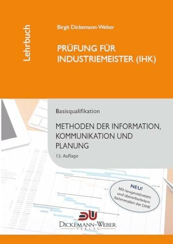 Dickemann-Weber Birgit Industriemeister - Lehrbuch: Methoden der Information, Kommunikation und Planung - Tabellenbuch IKP: Prüfung zur/zum Industriemeisterin (IHK) / Industriemeister (IHK)