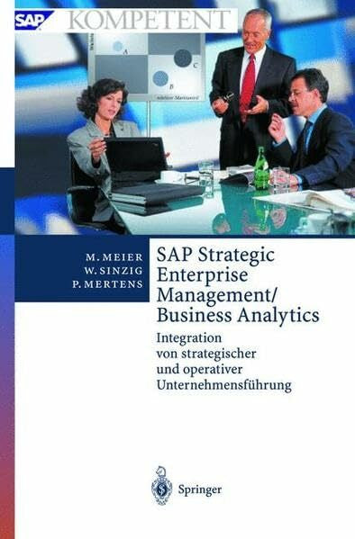 Mertens, Peter SAP Strategic Enterprise Management/Business Analytics: Integration von strategischer und operativer Unternehmensführung (SAP Kompetent)