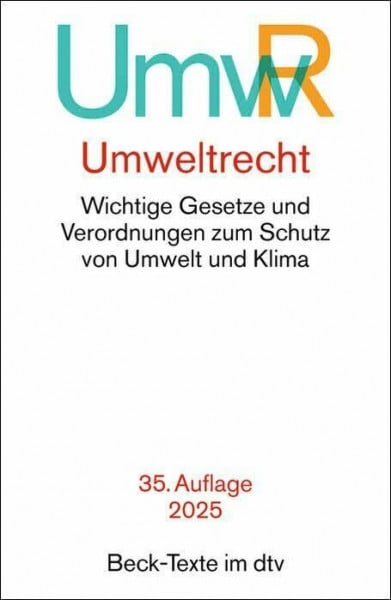 Storm, Prof. Dr. Peter-Christoph Umweltrecht: Wichtige Gesetze und Verordnungen zum Schutz von Umwelt und Klima (Beck-Texte im dtv)