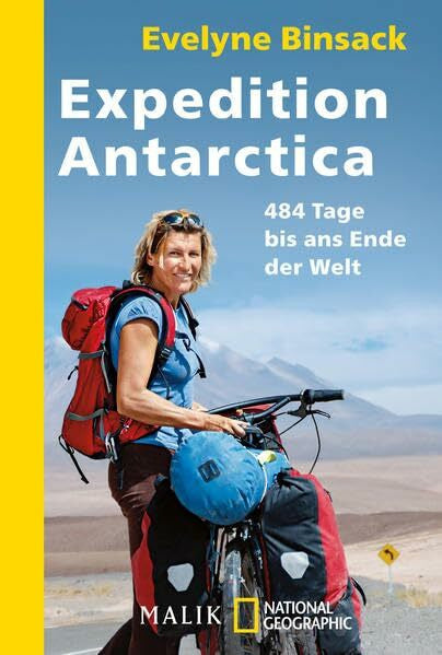 Binsack, Evelyne Expedition Antarctica: 484 Tage bis ans Ende der Welt