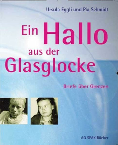 Eggli, Ursula Ein Hallo aus der Glasglocke: Briefe über Grenzen