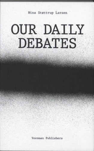 Larsen, Nina Stottrup Our Daily Debates