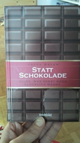 Jutta Oster Statt Schokolade : alles, was sonst noch glücklich macht.