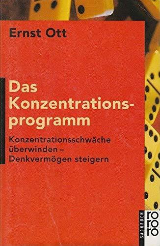 Ott, Ernst Das Konzentrationsprogramm: Konzentrationsschwäche überwinden - Denkvermögen steigern