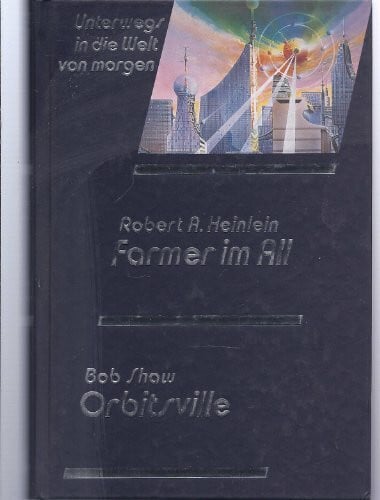 Heinlein Robert A. und Bob Shaw Farmer im All; Orbitsville