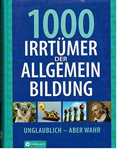 Pöppelmann, Christa 1000 Irrtümer der Allgemeinbildung: Unglaublich - Aber wahr