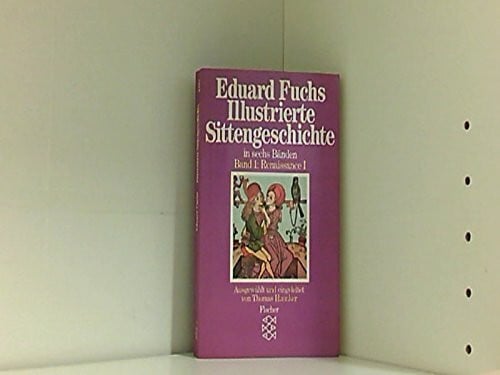 Eduard Fuchs Illustrierte Sittengeschichte in sechs Bänden. Band 1: Renaissance I
