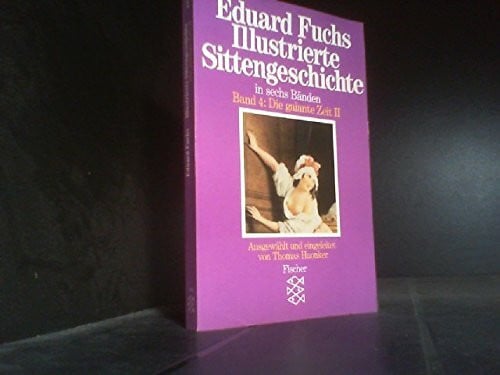 Eduard Fuchs Illustrierte Sittengeschichte in sechs Bänden. Band 4: Die galante Zeit II