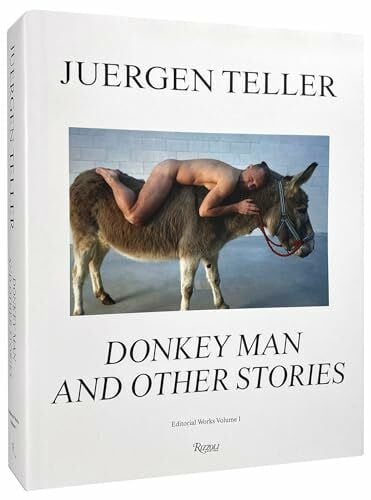 Teller, Juergen Juergen Teller: Donkey Man and Other Stories