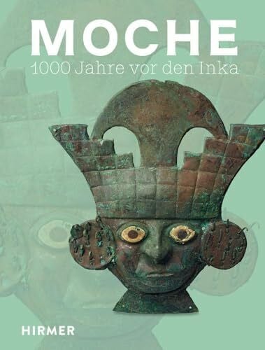 Rutishauser, Werner Moche: 1000 Jahre vor den Inka