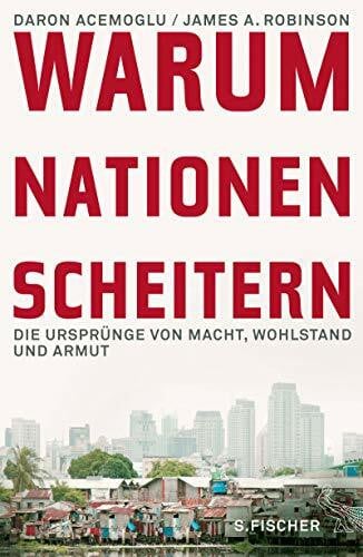 Robinson, James A. Warum Nationen scheitern: Die Ursprünge von Macht, Wohlstand und Armut