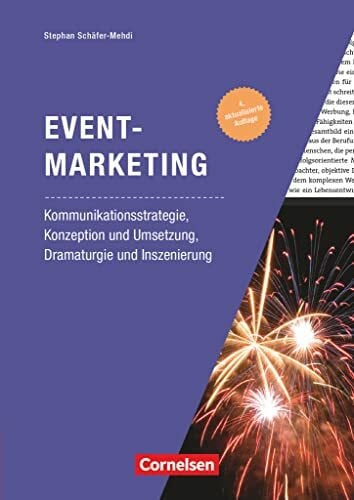 Schäfer-Mehdi, Stephan Marketingkompetenz - Fach- und Sachbücher: Eventmarketing (4. Auflage) - Kommunikationsstrategie, Konzeption und Umsetzung, Dramaturgie und Inszenierung - Fachbuch