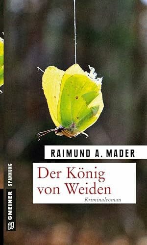 Mader, Raimund A. Der König von Weiden: Kriminalroman (Kriminalromane im GMEINER-Verlag) (Kommissar Szelem)