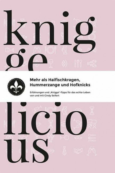 Seifert, Cindy Kniggelicious: Mehr als Haifischkragen, Hummerzange und Hofknicks