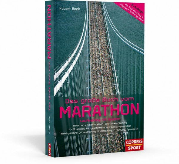 Beck, Hubert Das große Buch vom Marathon - Lauftraining mit System - Marathon-, Halbmarathon und 10-km-Training - Für Einsteiger, Fortgeschrittene und ... Krafttraining, Ernährung, Gymnastik