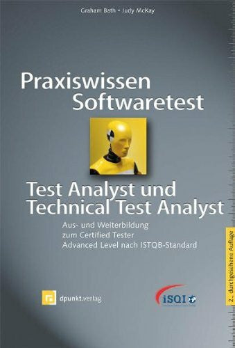 McKay, Judy Praxiswissen Softwaretest - Test Analyst und Technical Test Analyst: Aus- und Weiterbildung zum Certified Tester - Advanced Level nach ISTQB-Standard (iSQI-Reihe)