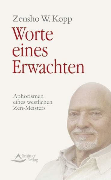 Kopp, W Zensho Worte eines Erwachten: Aphorismen eines westlichen Zen-Meisters