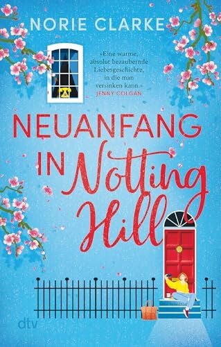 Rudelt, Anne Neuanfang in Notting Hill: Roman | »Eine warme, absolut bezaubernde Liebesgeschichte.« Jenny Colgan