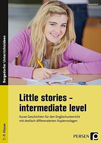 Hoof, Hanna Little stories - intermediate level: Kurze Geschichten für den Englischunterricht mit dreifach differenzierten Kopiervorlagen (7. bis 9. Klasse)