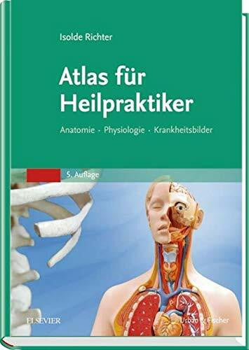 Richter, Isolde Atlas für Heilpraktiker: Anatomie - Physiologie - Krankheitsbilder
