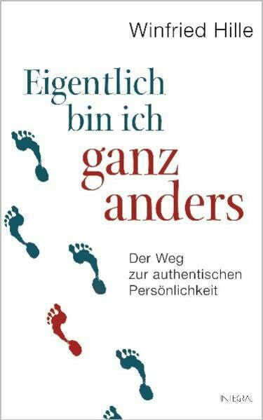 Hille, Winfried Eigentlich bin ich ganz anders: Der Weg zur authentischen Persönlichkeit