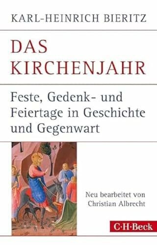 Albrecht, Christian Das Kirchenjahr: Feste, Gedenk- und Feiertage in Geschichte und Gegenwart (Beck Paperback)