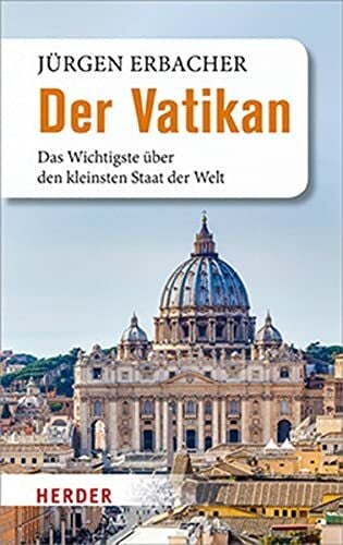 Erbacher, Jürgen Der Vatikan: Das Wichtigste über den kleinsten Staat der Welt