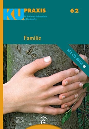 Martini, Uwe Familie: Mit CD-ROM (KU-Praxis. Für die Arbeit mit Konfirmandinnen und Konfirmanden, Band 62)