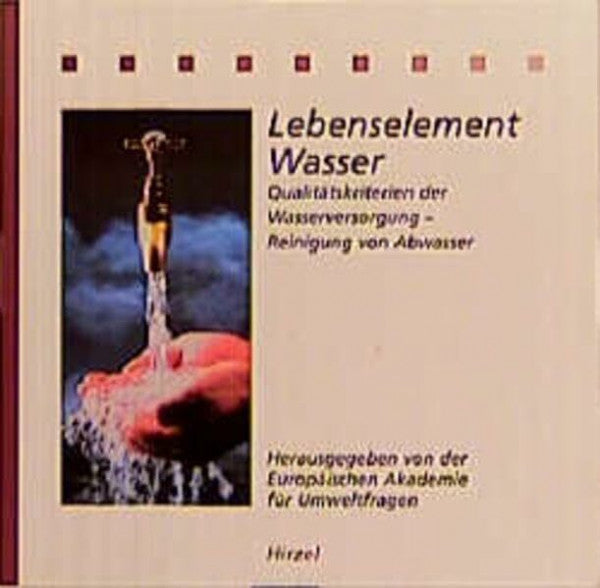 Schiuma, Carlo Lebenselement Wasser: Qualitätskriterien der Wasserversorgung - Reinigung von Abwasser (Ökologie Kompakt)