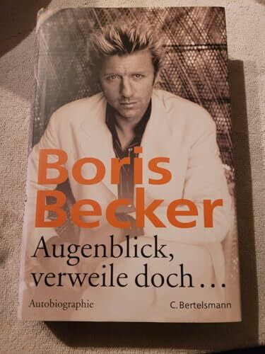 Becker, Boris Augenblick, verweile doch...Autobiographie