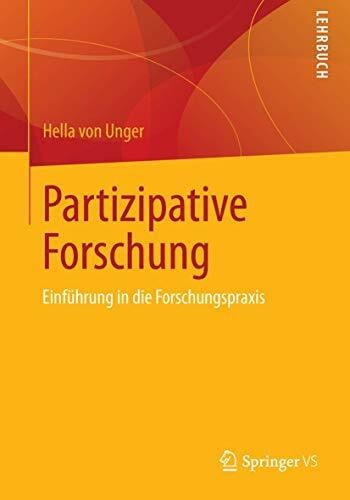 Unger, Hella von Partizipative Forschung: Einführung in die Forschungspraxis (Qualitative Sozialforschung)
