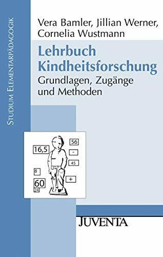 Wustmann, Cornelia Lehrbuch Kindheitsforschung: Grundlagen, Zugänge und Methoden (Studium Elementarpädagogik)