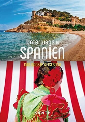 KUNTH Verlag KUNTH Unterwegs in Spanien: Das große Reisebuch