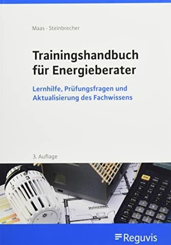 Steinbrecher, Jutta Trainingshandbuch für Energieberater: Lernhilfe, Prüfungsfragen und Aktualisierung des Fachwissens