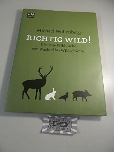 Wollenberg, Michael Alles Wild!: Die neue Wildküche von Wachtel bis Wildschwein