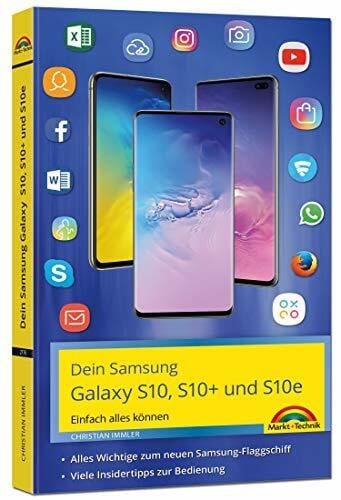 Immler, Christian Samsung Galaxy S10, S10+ und S10e - Einfach alles können mit Android 9: Einfach alles können. Alles Wichtige zum Samsung-Flagschiff. Viele Insider-Tipps zur Bedienung