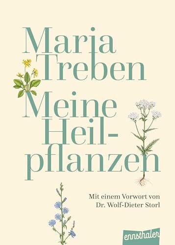 Storl, Wolf D Meine Heilpflanzen: Mit einem Vorwort von Dr. Wolf-Dieter Storl: Von der Kräuterpionierin empfohlen