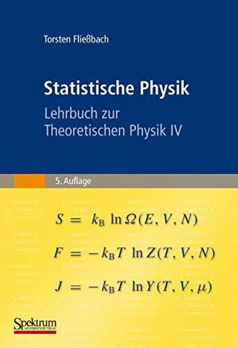 Fließbach, Torsten Statistische Physik: Lehrbuch zur Theoretischen Physik IV