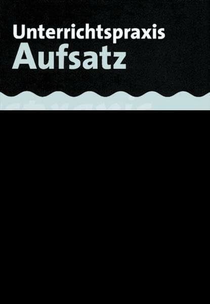 Thalheim, Peter Unterrichtspraxis Aufsatz: Handbuch für Sekundarstufe I