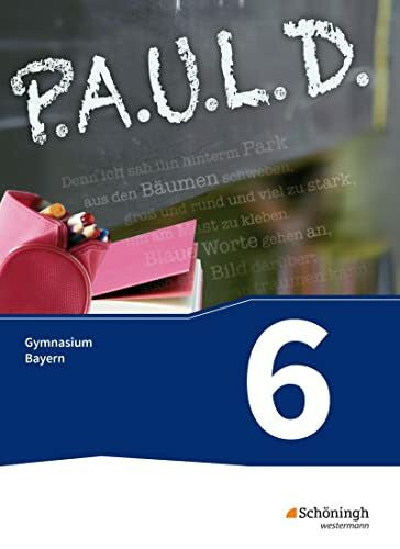 Schmid, Ulrike P.A.U.L. D. - Persönliches Arbeits- und Lesebuch Deutsch. Für Gymnasien in Bayern: Schülerbuch 6