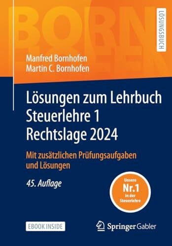 Meyer, Simone Lösungen zum Lehrbuch Steuerlehre 1 Rechtslage 2024: Mit zusätzlichen Prüfungsaufgaben und Lösungen (Bornhofen Steuerlehre 1 LÖ)