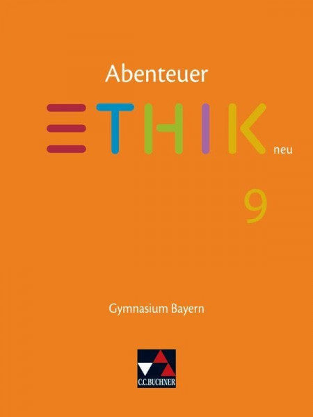 Sänger, Monika Abenteuer Ethik – Bayern / Abenteuer Ethik Bayern 9: Gymnasium Bayern: Unterrichtswerk für Ethik an Gymnasien (Abenteuer Ethik – Bayern: Gymnasium Bayern)