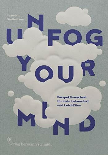 Leander Greitemann Unfog Your Mind: Perspektivwechsel für mehr Lebenslust und LeichtSinn