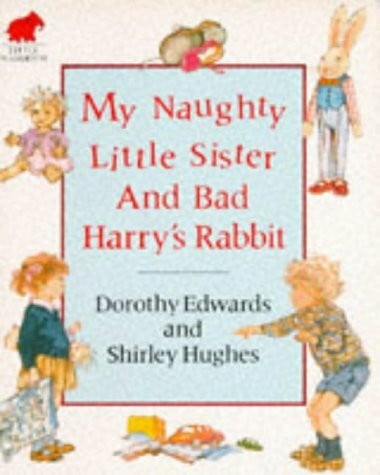 Hughes, Shirley My Naughty Little Sister and Bad Harry's Rabbit