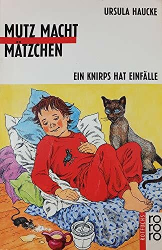 Haucke, Ursula Mutz macht Mätzchen: Ein Knirps hat Einfälle (rororo rotfuchs)