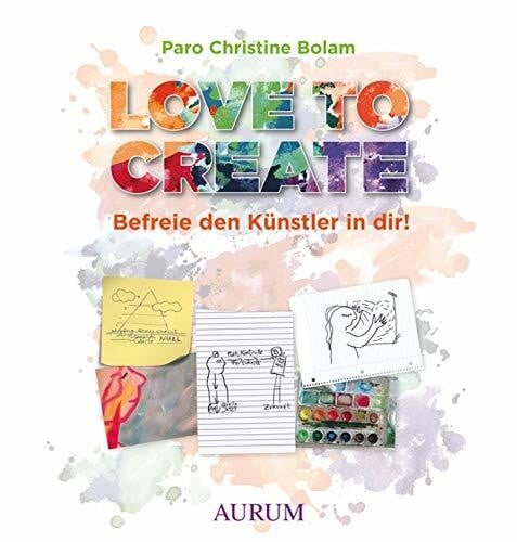 Bolam, Paro Christine Love to create: Wecke den Künstler in Dir!