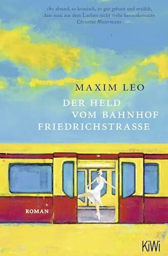 Leo, Maxim Der Held vom Bahnhof Friedrichstraße: Roman