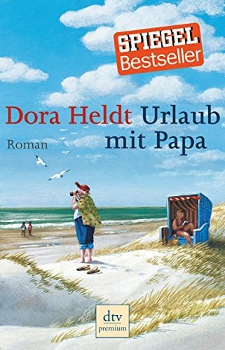 Heldt, Dora Urlaub mit Papa: Roman
