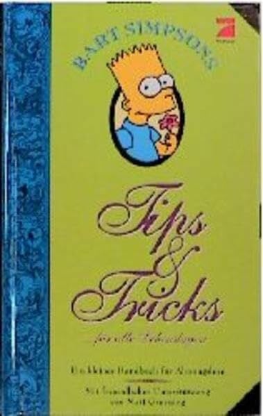 Groening, Matt Bart Simpson's Tips + Tricks in allen Lebenslagen: Ein kleines Handbuch für Ahnungslose